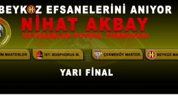 NİHAT AKBAY TURNUVASINDA YARI FİNALİSTLER BELLİ OLDU