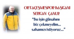 ORTAÇEŞMESPOR SAHAMIZI GERİ VERİN