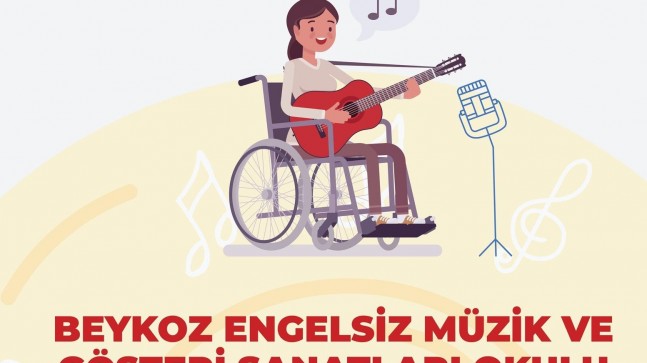 Beykoz Konseyi Engelsiz Müzik ve Gösteri Sanatları Okulu Açılıyor