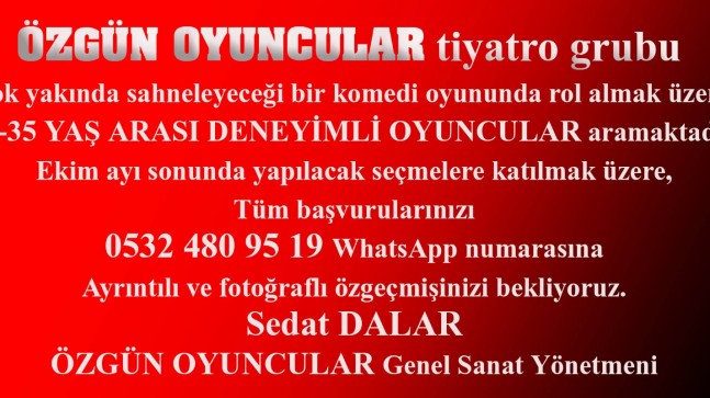 ÖZGÜN OYUNCULAR TİYATRO GRUBU’NA OYUNCULAR ARANIYOR