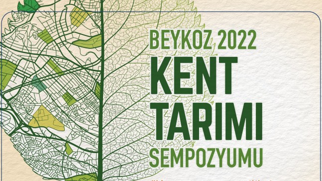İSTANBUL’UN GELECEĞİNE REHBER: “BEYKOZ KENT TARIMI SEMPOZYUMU” BAŞLIYOR