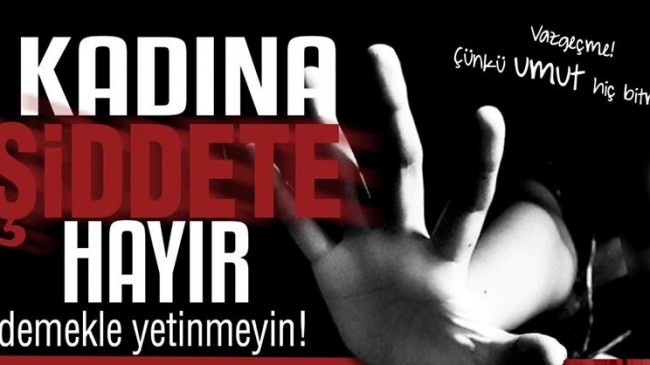 KADINA ŞİDDETE HAYIR DEMEKLE YETİNMEYİN