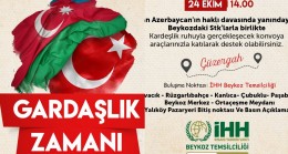 İHH Beykoz Temsilciliği Azerbaycan’a Destek Konvoyu Düzenliyor