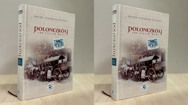 “Polonezköy:180 Yıllık Mazi” Kitabı Çıktı