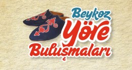 ANADOLU’NUN BİNBİR RENGİYLE “BEYKOZ YÖRE BULUŞMALARI” BAŞLIYOR