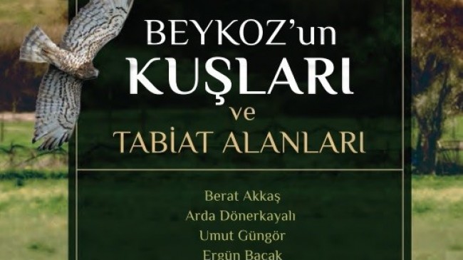 KUŞ CIVILTILARIYLA DOLU “BEYKOZ’UN KUŞLARI VE TABİAT ALANLARI” KİTABI ÇIKTI