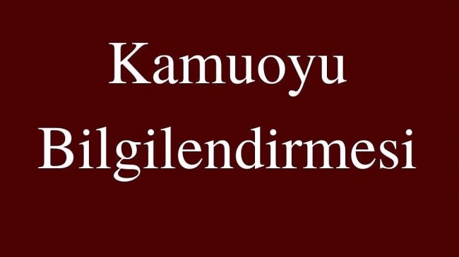 KAMUOYU BİLGİLENDİRMESİ